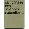 Dictionnaire Des Sciences Naturelles,... door Onbekend