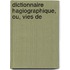 Dictionnaire Hagiographique, Ou, Vies De