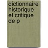 Dictionnaire Historique Et Critique De P door Pierre Desmaizeaux