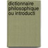 Dictionnaire Philosophique Ou Introducti