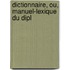 Dictionnaire, Ou, Manuel-Lexique Du Dipl