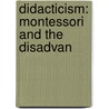 Didacticism: Montessori And The Disadvan door Onbekend