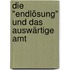 Die "Endlösung" und das Auswärtige Amt