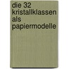 Die 32 Kristallklassen Als Papiermodelle by Stefan Müller