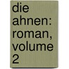 Die Ahnen: Roman, Volume 2 by Gustav Freytag