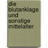 Die Blutanklage Und Sonstige Mittelalter