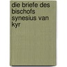 Die Briefe Des Bischofs Synesius Van Kyr door Wilhelm Fritz