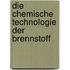 Die Chemische Technologie Der Brennstoff
