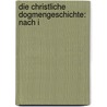Die Christliche Dogmengeschichte: Nach I door Ludwig Noack