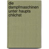 Die Dampfmaschinen Unter Haupts Chlichst door Hermann Haeder