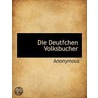 Die Deutfchen Volksbucher by Unknown