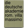 Die Deutsche Akademie Rom. Villa Massimo by Angela Windholz