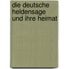 Die Deutsche Heldensage Und Ihre Heimat by Friedrich August F.R. Raszmann