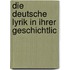 Die Deutsche Lyrik In Ihrer Geschichtlic