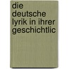 Die Deutsche Lyrik In Ihrer Geschichtlic door Emil Ermatinger