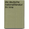 Die Deutsche Nationalliteratur: Ihr Inne door Franz Schnedermann