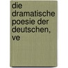 Die Dramatische Poesie Der Deutschen, Ve by Joseph Kehrein