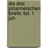 Die Drei Johanneischen Briefe: Bd. 1 Joh door Friedrich Hermann Christian Düsterdieck