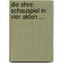 Die Ehre: Schauspiel In Vier Akten ...