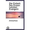 Die Einheit Des Ersten Letzten Evangelii by . Anonymous