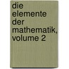 Die Elemente Der Mathematik, Volume 2 by Richard Baltzer