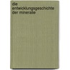 Die Entwicklungsgeschichte Der Mineralie by Georg Heinrich Otto Volger