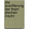 Die Entzifferung Der Tham Dischen Inschr by Johann Jakob Hess