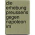 Die Erhebung Preussens Gegen Napoleon Im
