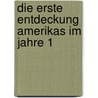 Die Erste Entdeckung Amerikas Im Jahre 1 by Gustav Neckel