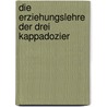 Die Erziehungslehre Der Drei Kappadozier by Karl Weiss