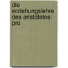Die Erziehungslehre Des Aristoteles: Pro by Wilhelm Biehl