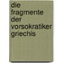 Die Fragmente Der Vorsokratiker Griechis