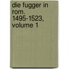 Die Fugger In Rom. 1495-1523, Volume 1 by Aloys Schulte