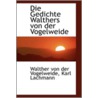 Die Gedichte Walthers Von Der Vogelweide door Walther von der Vogelweider
