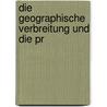 Die Geographische Verbreitung Und Die Pr door Paul Darmstaedter