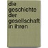 Die Geschichte Der Gesellschaft In Ihren
