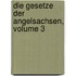 Die Gesetze Der Angelsachsen, Volume 3