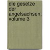Die Gesetze Der Angelsachsen, Volume 3 by Otto Savigny-Stiftung