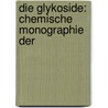 Die Glykoside: Chemische Monographie Der door Jacobus Jozef Louis Van Rijn