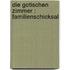 Die Gotischen Zimmer : Familienschicksal