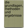 Die Grundlagen, Methoden Und Ergebnisse by Fritz Henning