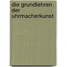 Die Grundlehren Der Uhrmacherkunst door Jürgen Meyer