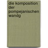 Die Komposition Der Pompejanischen Wandg by Gerhart Rodenwaldt