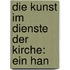 Die Kunst Im Dienste Der Kirche: Ein Han