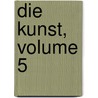 Die Kunst, Volume 5 by Unknown