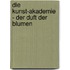 Die Kunst-Akademie - Der Duft der Blumen