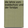Die Lehre Vom Waldschutz Und Der Forstpo door G. Kauschinger