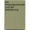 Die Leistungsverluste Und Die Abfederung door Erich Bobeth