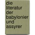 Die Literatur Der Babylonier Und Assyrer