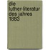 Die Luther-Literatur Des Jahres 1883